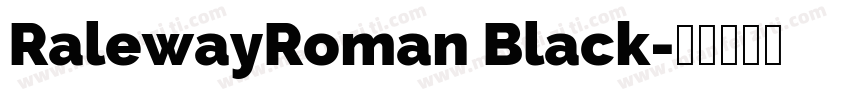 RalewayRoman Black字体转换